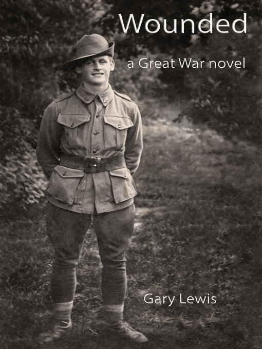 Title details for Wounded: a Great War Novel by Gary Lewis - Available